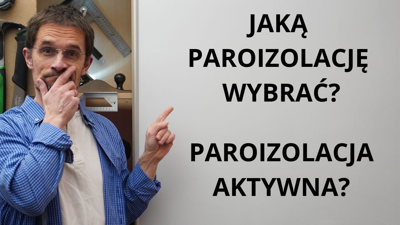 Jaką paroizolację wybrać? Paroizolacja aktywna?