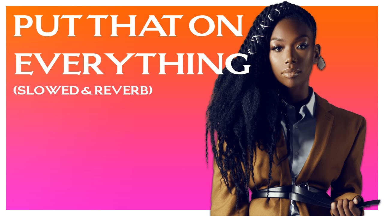 brandy - put that on everything [ extended slowed reverb ]
