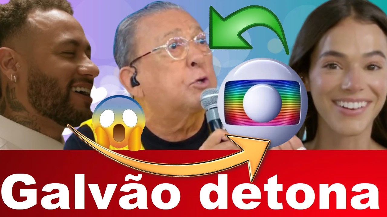 Eita Galvão Bueno detona Globo, Bruna Marquezine volta ostentar, Neymar causa mas tem explicação e +