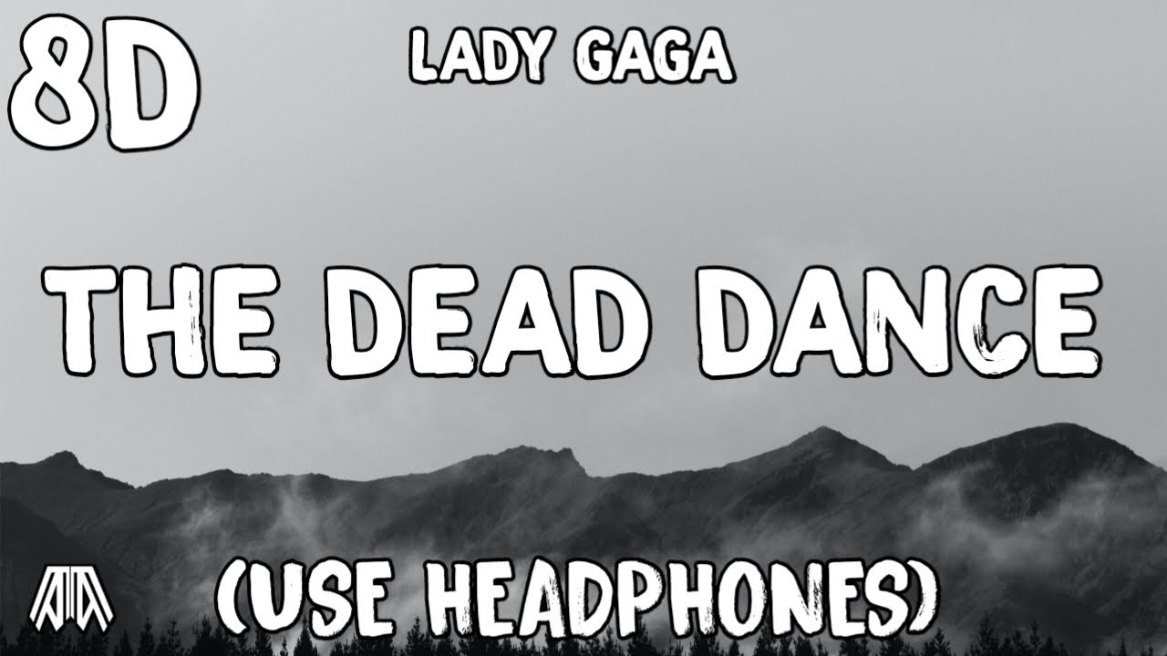Lady Gaga - The Dead Dance ( 8D Audio ) - Use Headphones 🎧