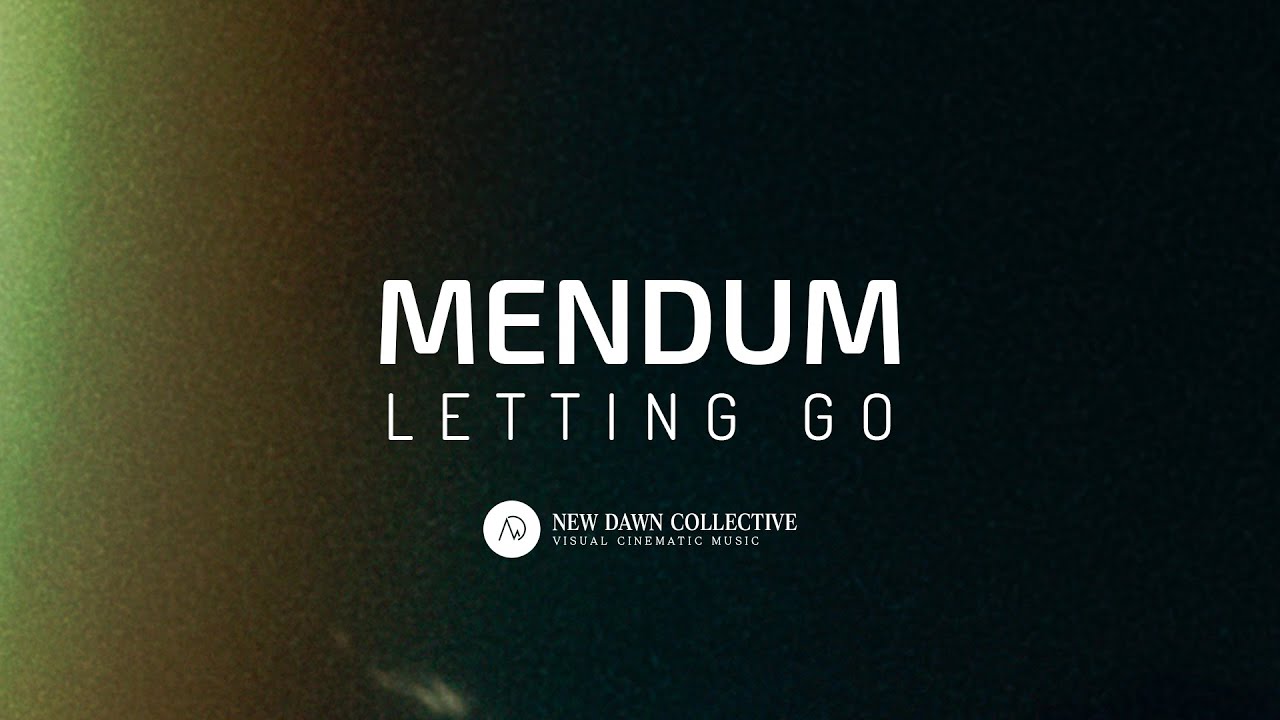 Mendum - Letting Go [New Dawn Collective]
