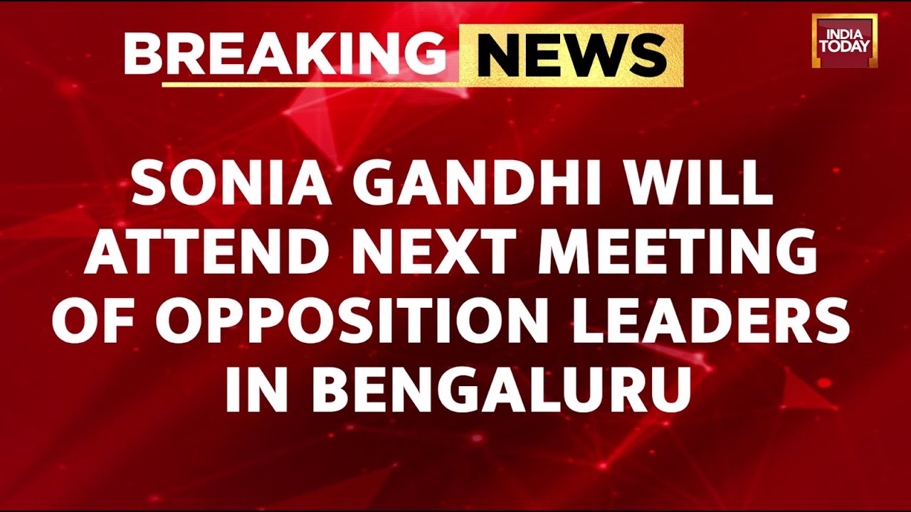 Sonia Gandhi To Attend Bengaluru Opposition Meet, Congress's Dinner Diplomacy