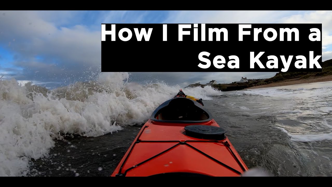 How To Film From A Sea Kayak