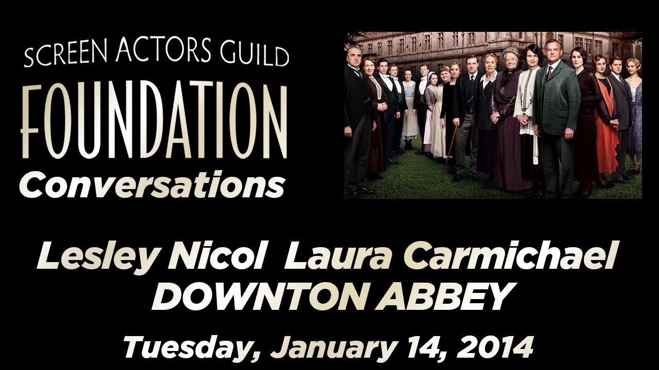 Conversations with Lesley Nicol and Laura Carmichael of DOWNTON ABBEY