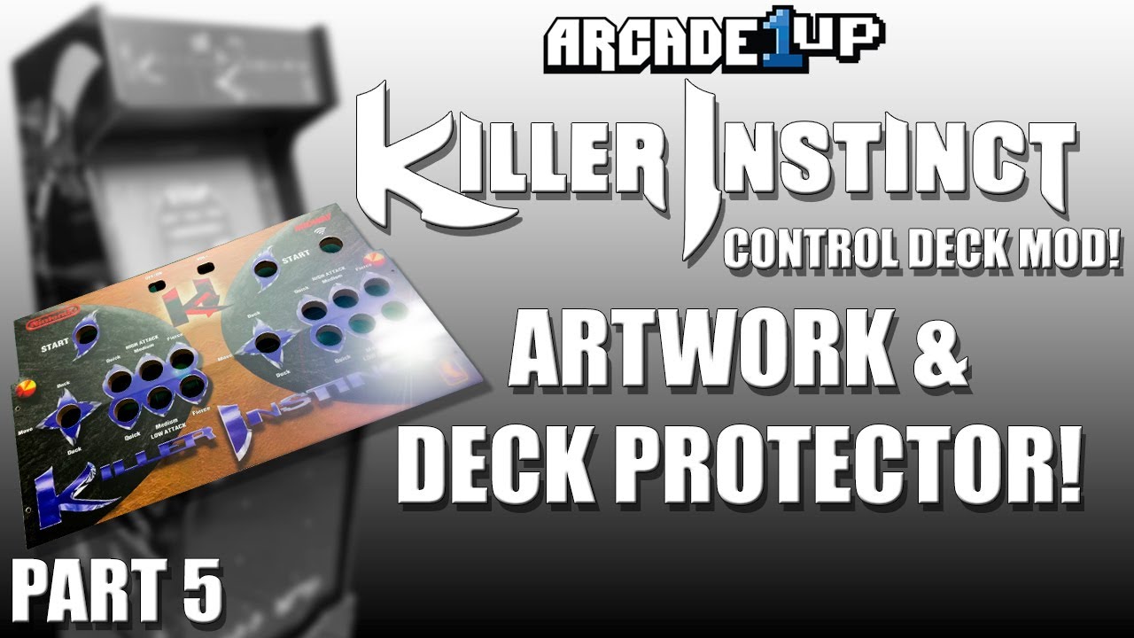 Arcade1Up Killer Instinct Control Deck MOD! Part 5: Artwork & Deck Protector!