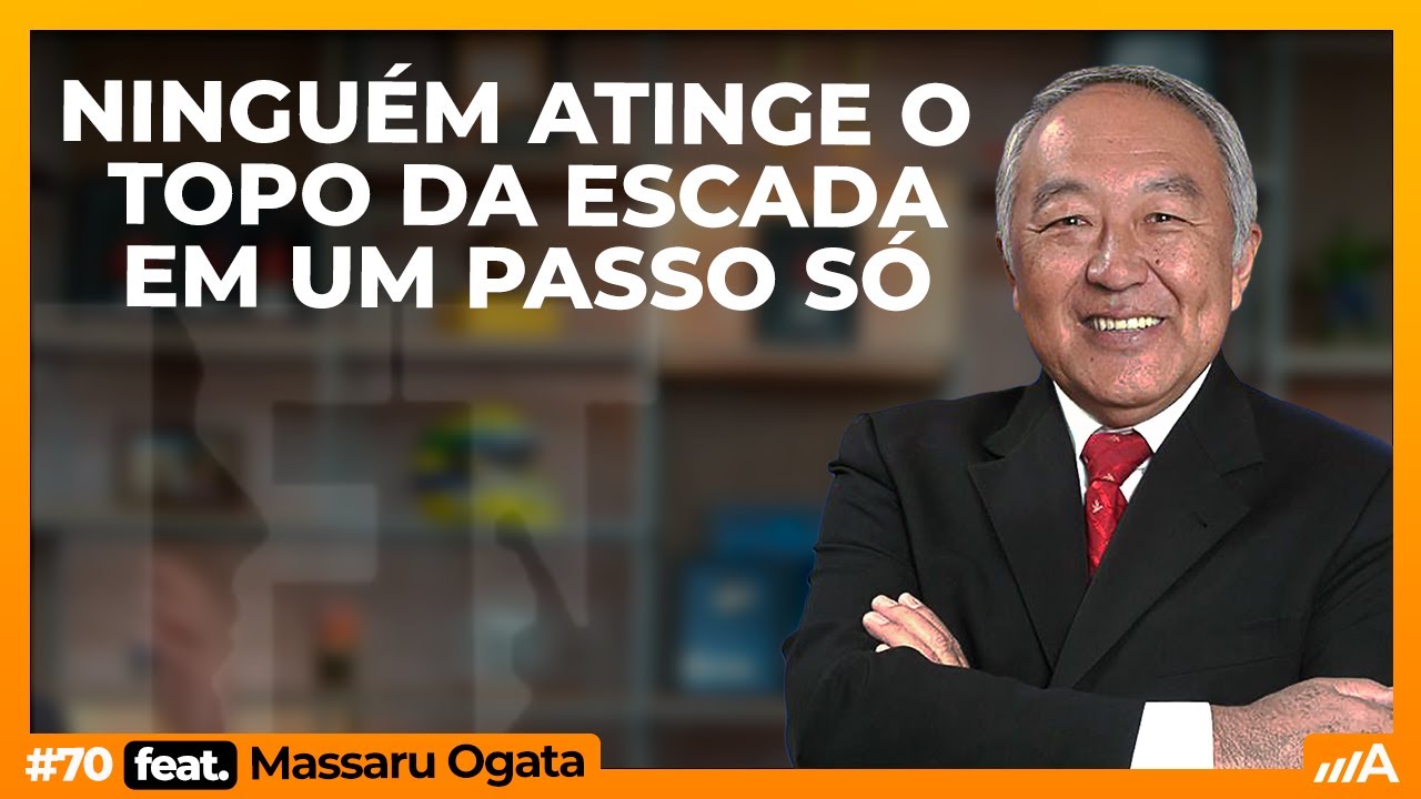 Todos precisam de um propósito de vida e o Mestre Massaru Ogata, vai ajudar você a encontrá-lo! #70