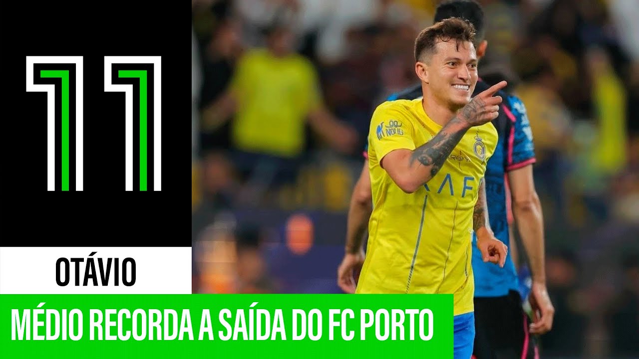 Otávio recorda a saída do FC Porto!