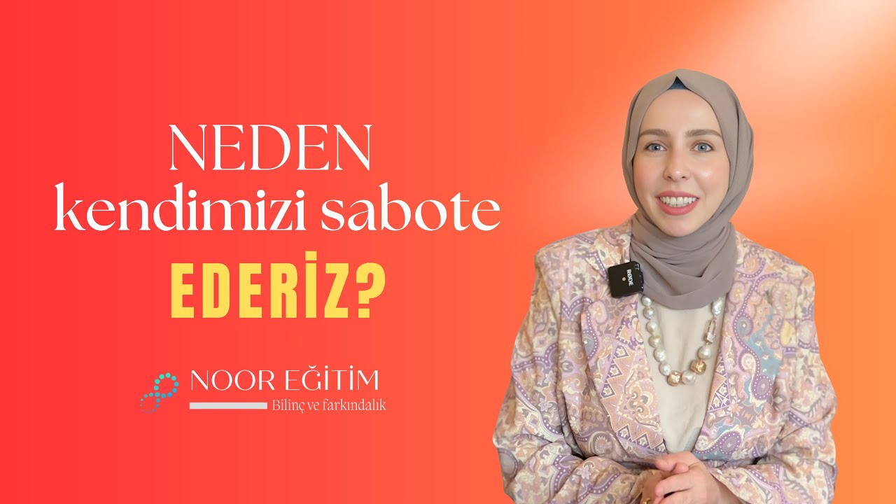 NEDEN KENDİMİZİ SABOTE EDERİZ?