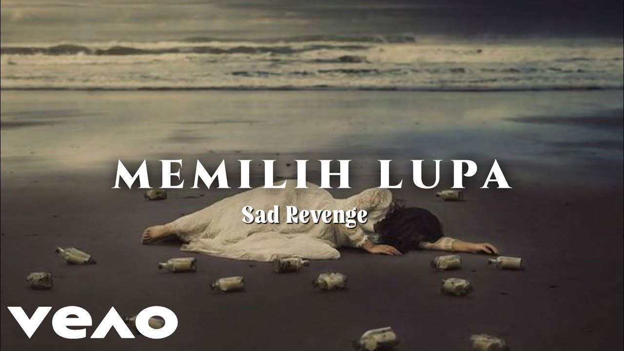 Sad Revenge | Memilih Lupa (Video Lirik) #forrevenge #sadrevenge