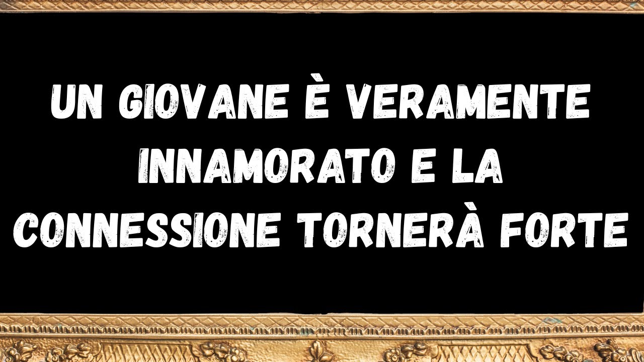 Un giovane è veramente innamorato e la connessione tornerà forte   messaggi dagli angeli