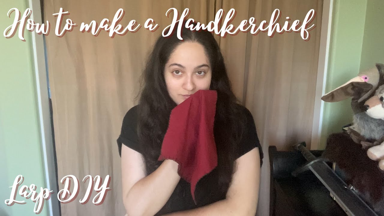 How to make a Hand Sewn Handkerchief (Larp Accessory DIY)