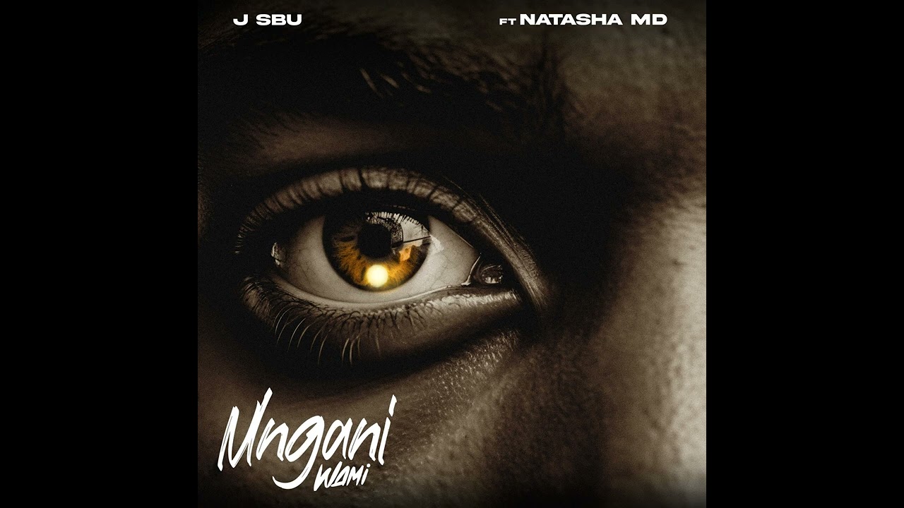Mngani Wami - J Sbu ft Natasha MD