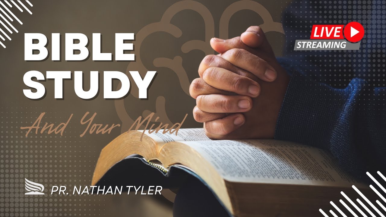 Bible Study and Your Mind - Nathan Tyler