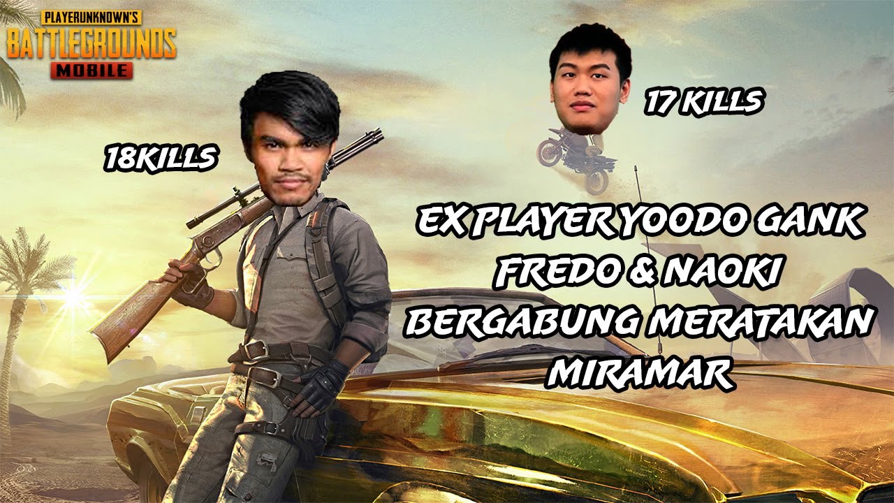 2 EX PLAYER YOODO GANK FREDO & NAOKI BERGABUNG MERATAKAN MIRAMAR