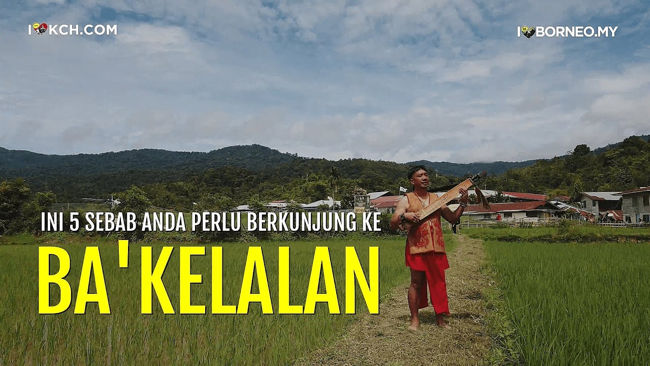 Mengapa Anda Mesti Berkunjung Ke Ba&rsquo;kelalan, Sarawak