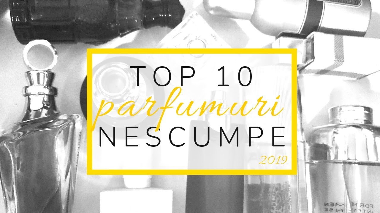 Top 10 parfumuri nescumpe 2019