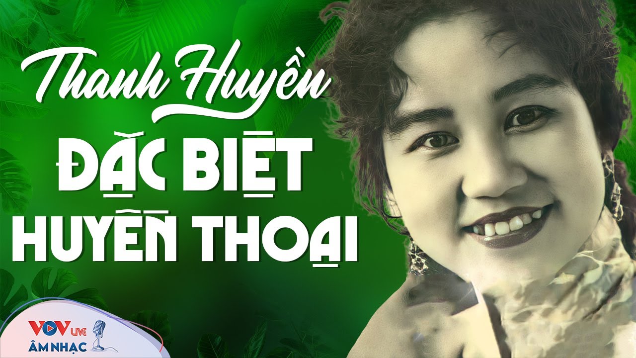 Thanh Huyền Đặc Biệt Huyền Thoại - Nhạc Đi Cùng Năm Tháng Của Đài TNVN - Nhạc Đỏ Cách Mạng