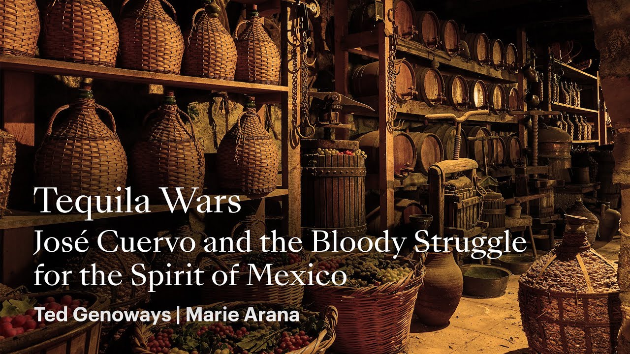 Tequila Wars: José Cuervo and the Bloody Struggle for the Spirit of Mexico