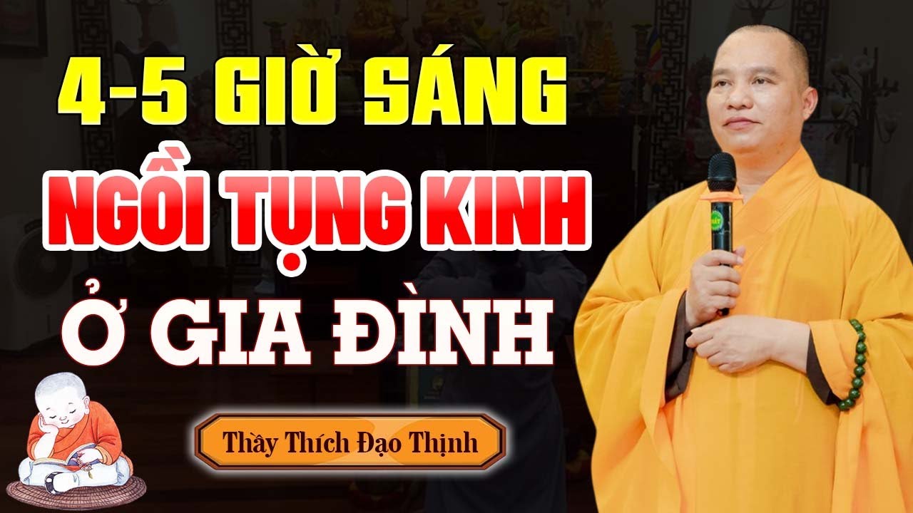 4 - 5 Giờ S&aacute;ng Thức Dậy Ngồi Tụng Kinh Niệm Phật Phải Biết Điều N&agrave;y - Thầy Th&iacute;ch  Đạo Thịnh