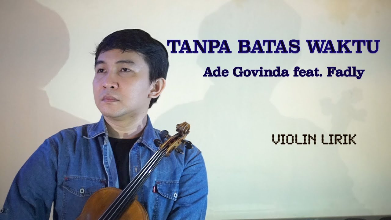TANPA BATAS WAKTU - ADE GOVINDA ft FADLY | VIOLIN COVER & LIRIK by FADLI