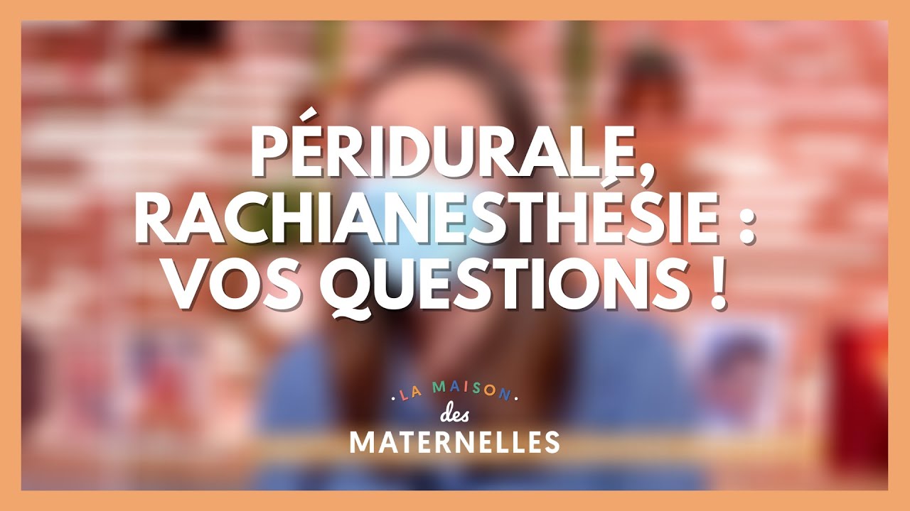 Péridurale, rachianesthésie : vos questions !  - La Maison des maternelles #LMDM
