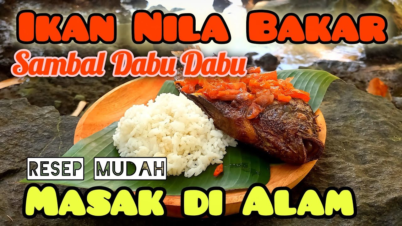 IKAN NILA BAKAR  x SAMBAL TUMIS DABU DABU Masak di alam