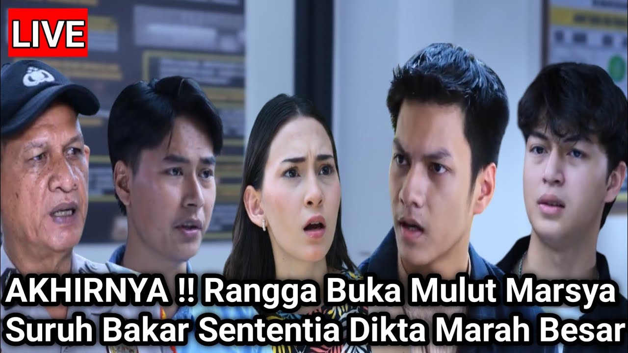LIVE MERANGKAI KISAH INDAH HARI INI - AKHIRNYA! Rangga Buka Mulut Marsya Suruh Bakar Sententia Dikta