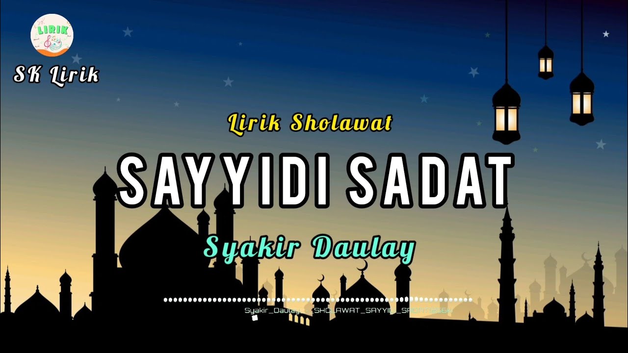 Syakir Daulay - Sholawat Sayyidi Sadat (Lirik)