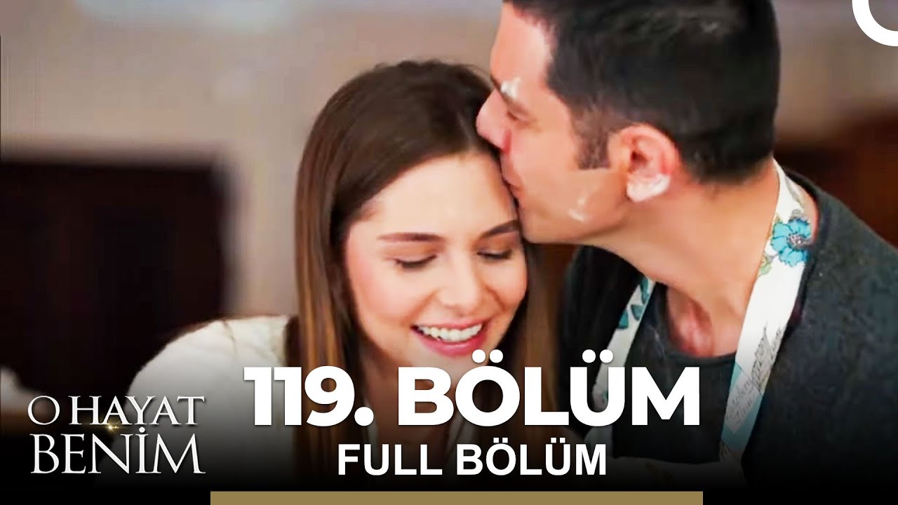 O Hayat Benim 119. Bölüm