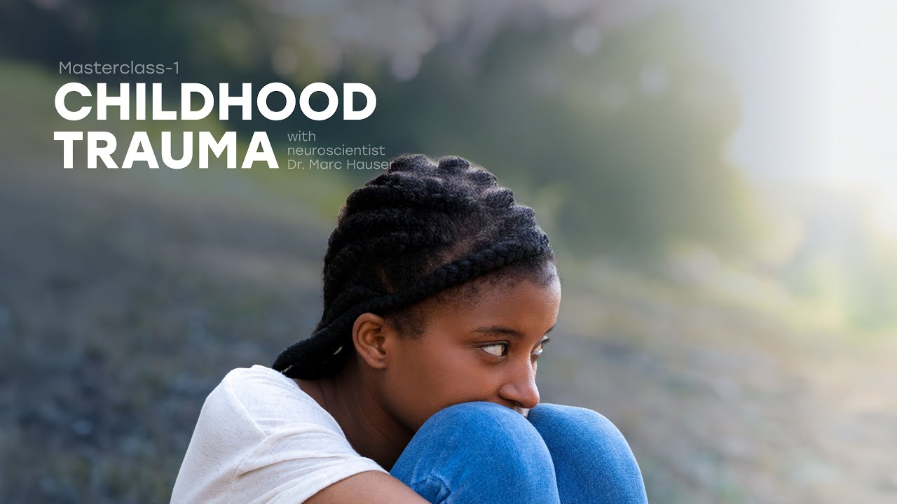 Childhood Trauma & Resilience | Masterclass with Dr. Marc Hauser