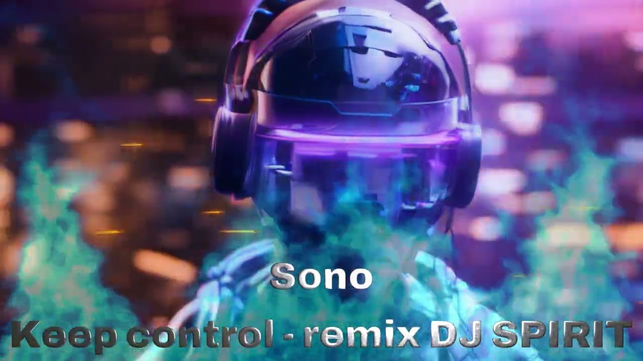 SONO - Keep Control (remix  DJ SPIRIT)