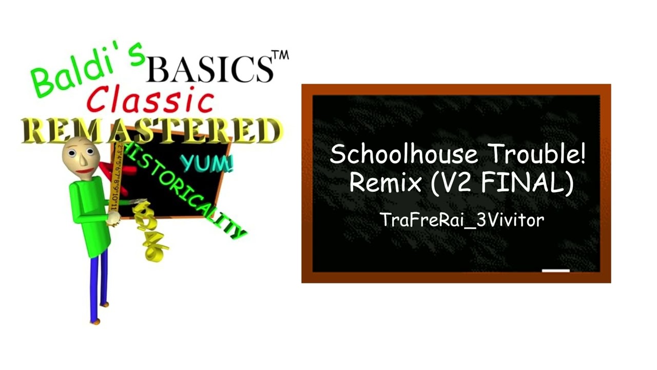 Schoolhouse Trouble! Remix (V2 FINAL)
