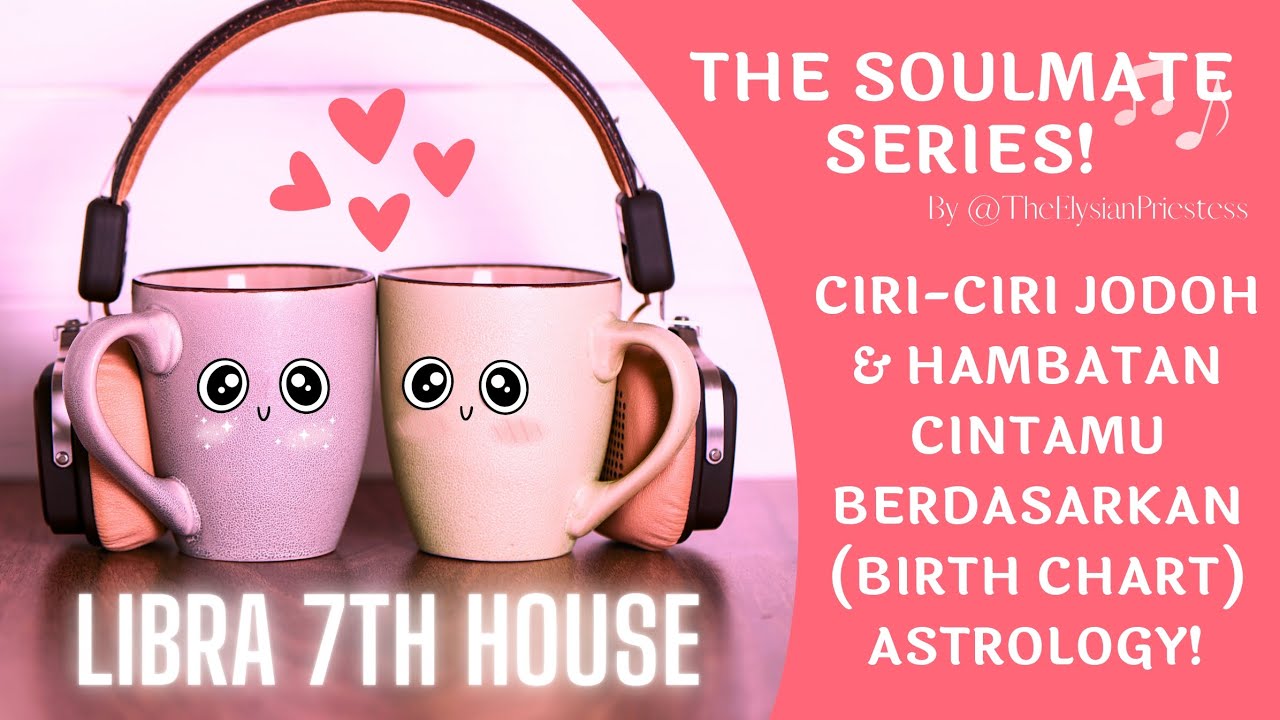 SIAPA & BAGAIMANA YA CIRI-CIRI JODOH LIBRA MENURUT ASTROLOGY? CHECK 7TH HOUSE DI BIRTH CHARTMU! 👀