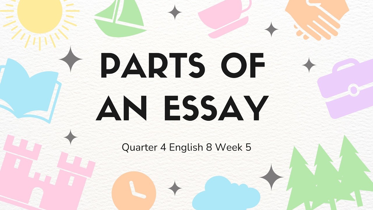 English 8 Quarter 4 Week 5 Parts of an Essay