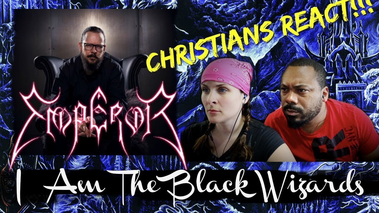 Christians React to Emperor I Am The Black Wizards