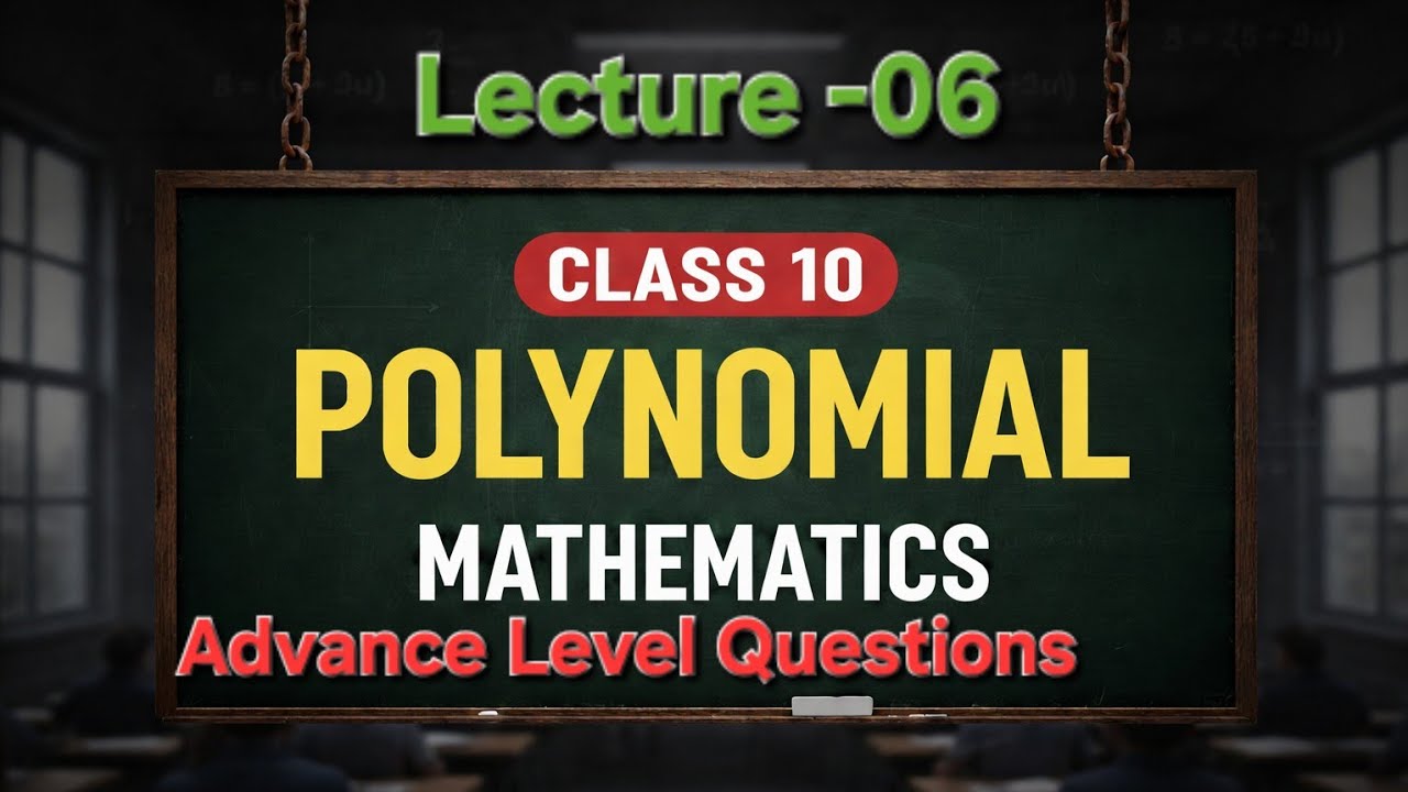 Advance Questions | Polynomial Lecture -06 | CBSE Class 10 Maths | Abhay Singh 