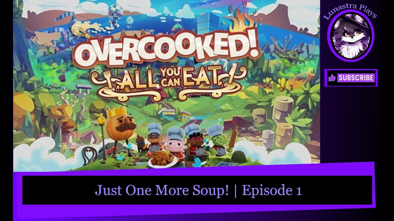Just One More Soup! | Overcooked! Part 1