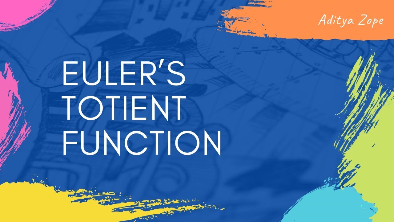 Euler’s Totient Function | Definition | Proof for multiplicative property | Euler’s Product Formula