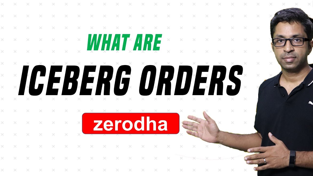 Что такое заказы Iceberg в Zerodha?
