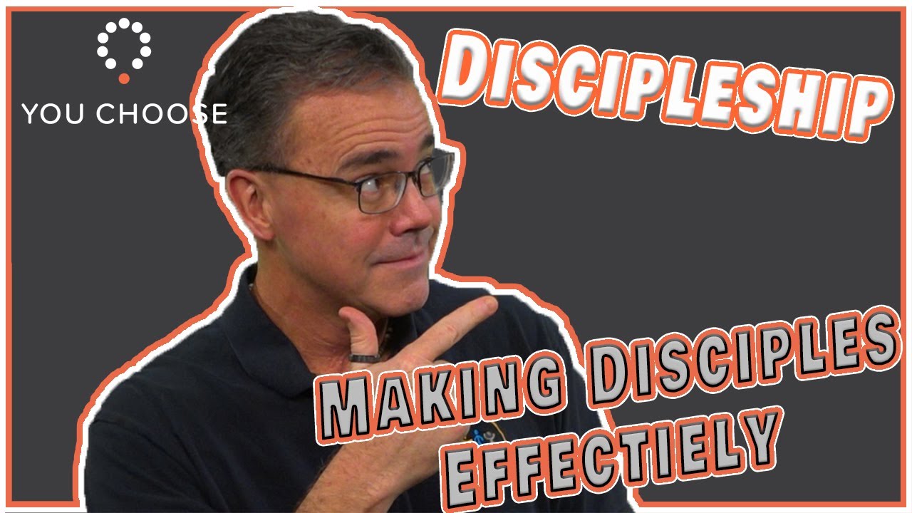 Discipleship   Making Disciples Effectively
