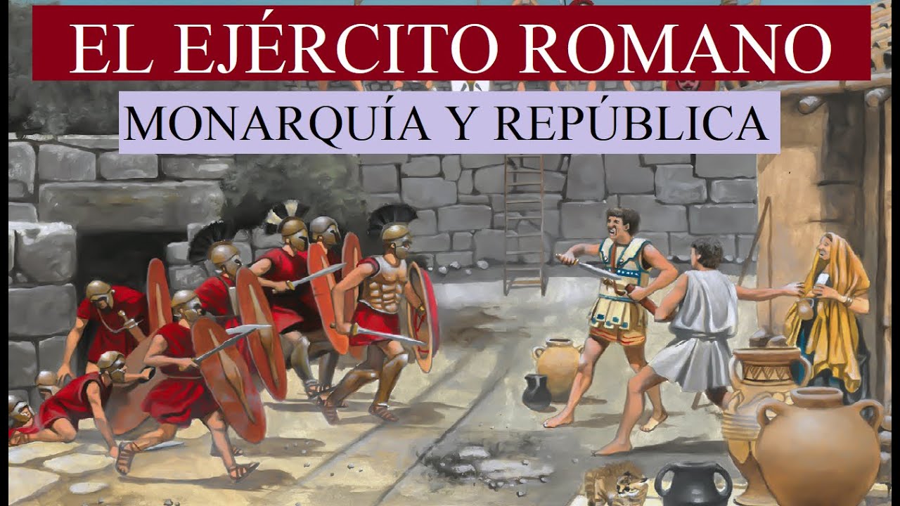 El Ejército Romano: Monarquía y República