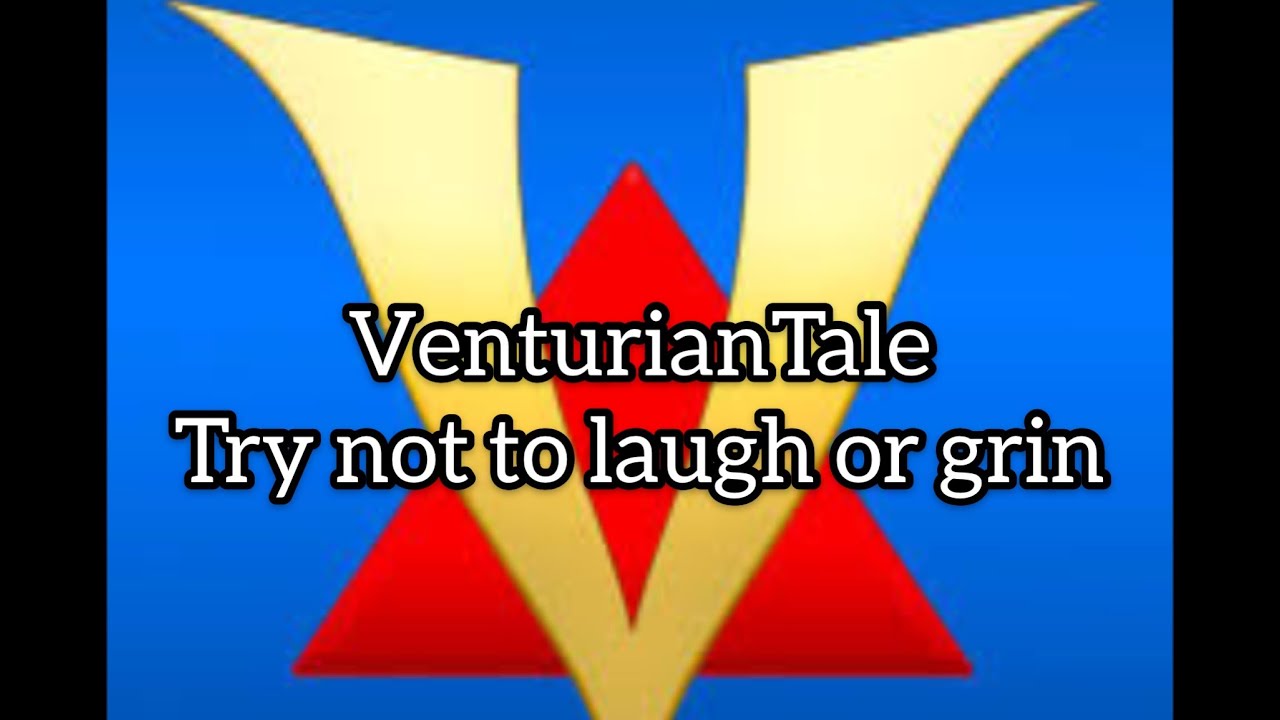 VenturianTale | Try not to laugh or grin |