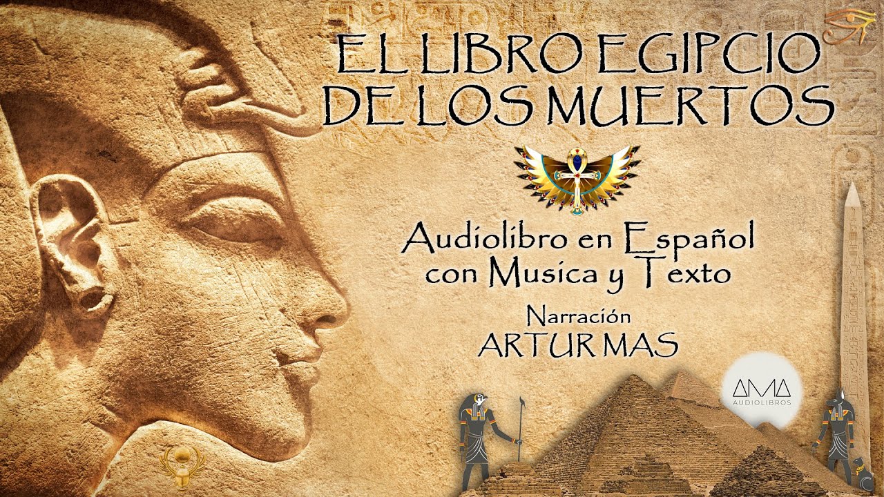 El Libro Egipcio de los Muertos (Audiolibro Completo en Español con Música y Texto) 