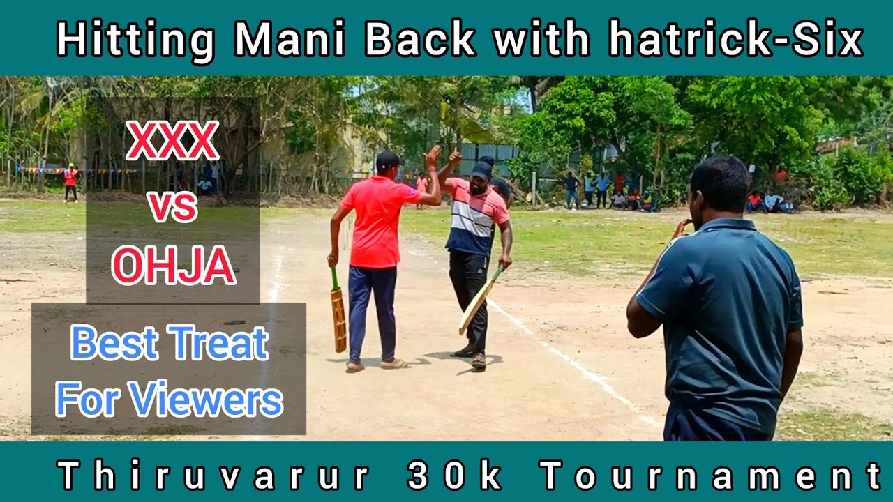 XXX vs OHJA / Hitting mani Hatrick-six / Thiruvarur 30 k Tournament / Village Cricket