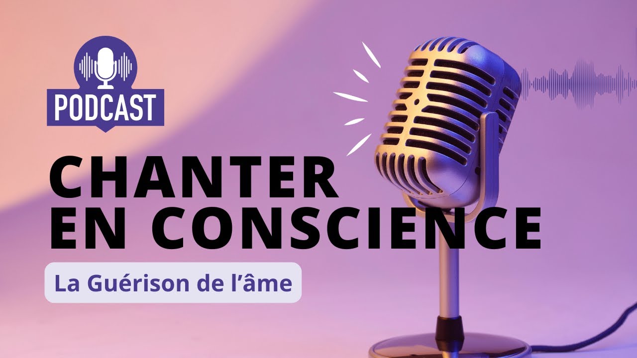Podcast chants esséniens : Chanter en conscience - La Guérison de l'âme
