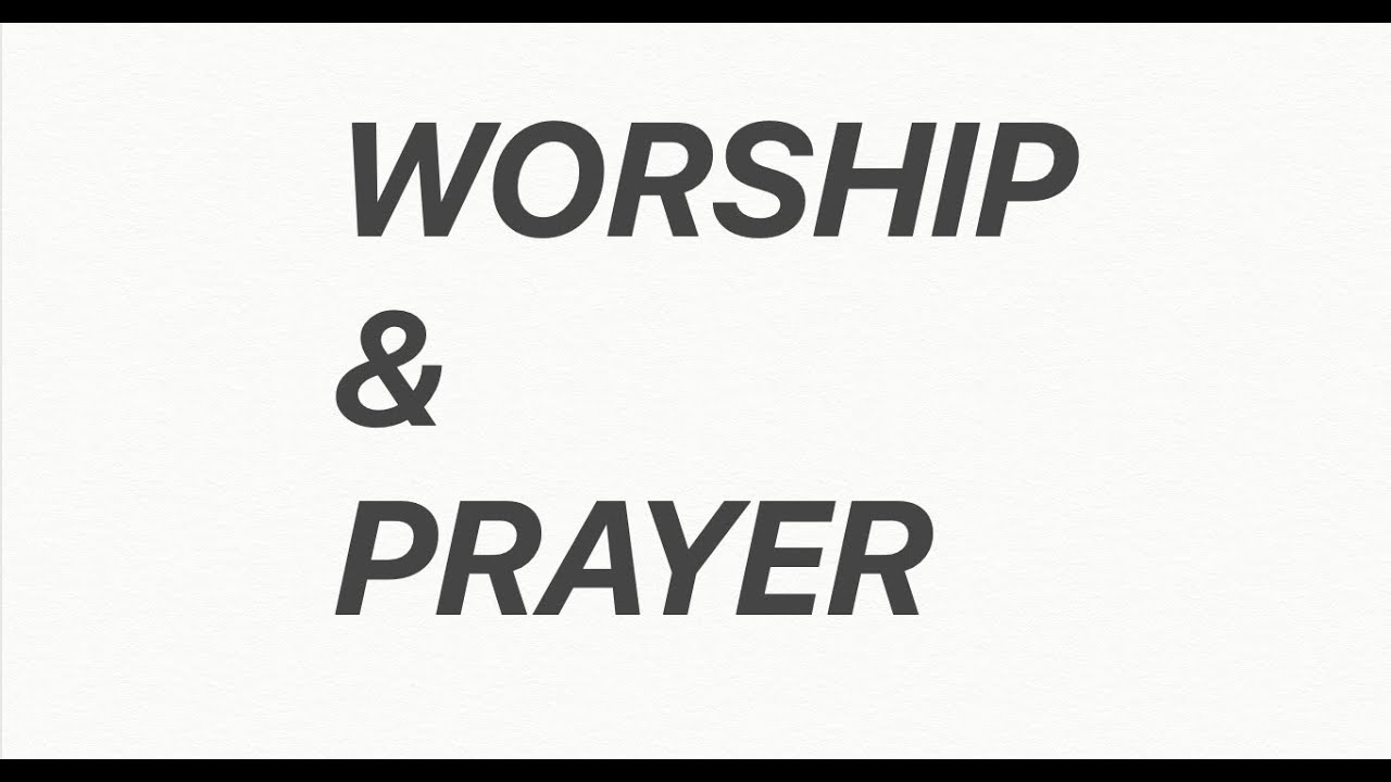 Worship & Prayer
