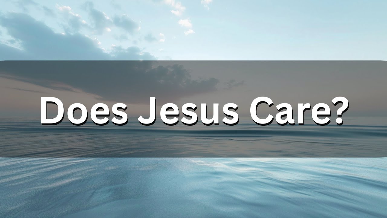 Does Jesus Care? | Classic Christian Hymn