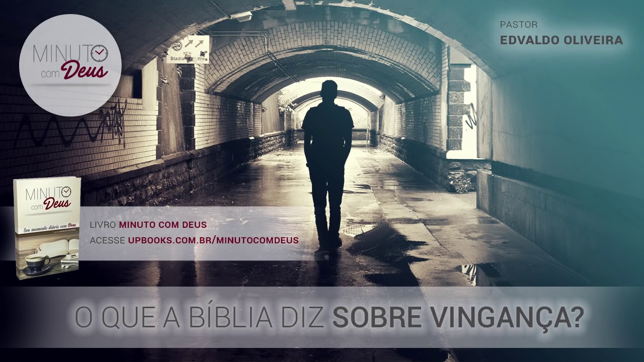 O QUE A B&Iacute;BLIA DIZ SOBRE VINGAN&Ccedil;A - Minuto com Deus (Devocional)