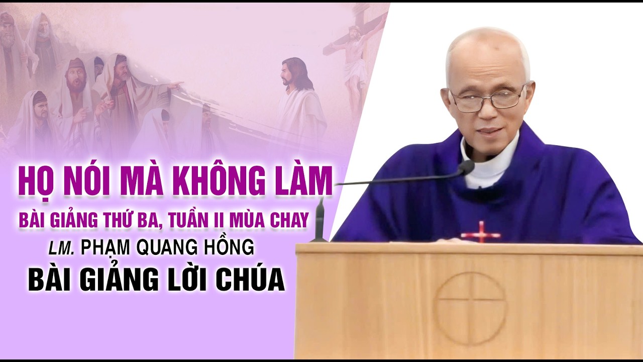 Họ nói mà không làm, Bài giảng Thứ Ba, tuần II Mùa Chay - LM. Phạm Quang Hồng