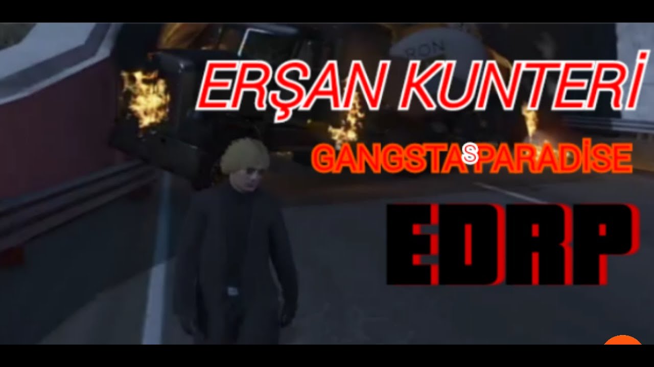|EDRP| ERŞAN KUNTERİ GANGSTA'S PARADİSE